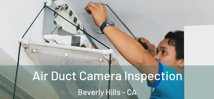  Air Duct Camera Inspection Beverly Hills - CA