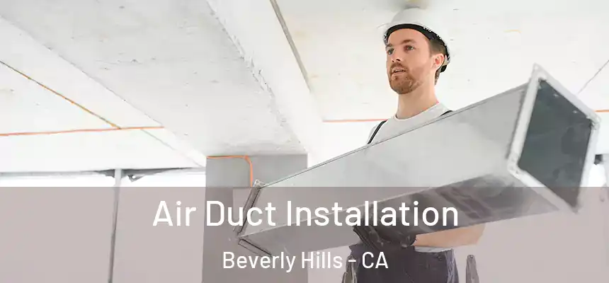  Air Duct Installation Beverly Hills - CA