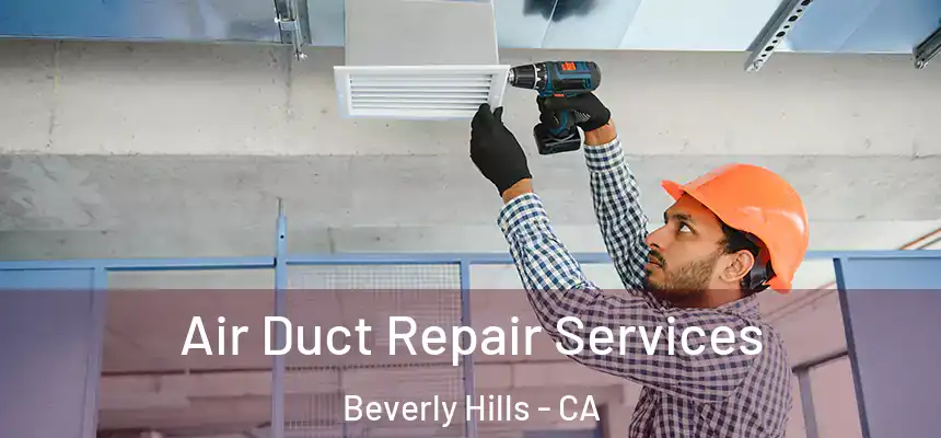  Air Duct Repair Services Beverly Hills - CA