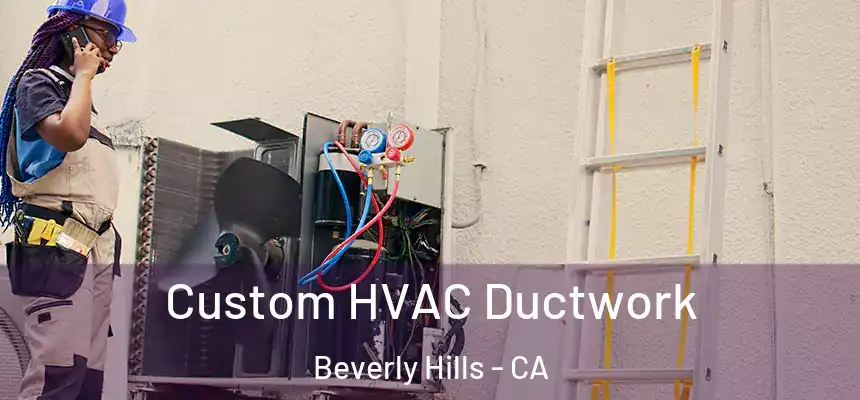  Custom HVAC Ductwork Beverly Hills - CA