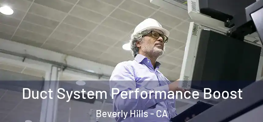  Duct System Performance Boost Beverly Hills - CA