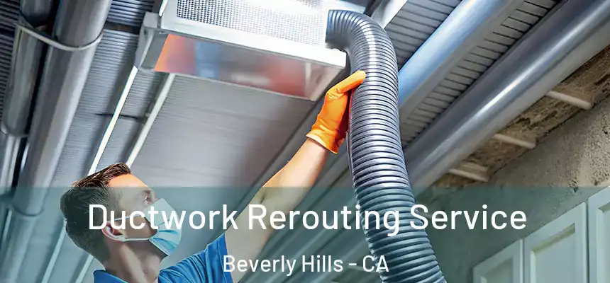  Ductwork Rerouting Service Beverly Hills - CA