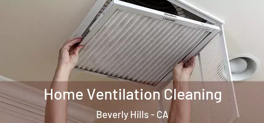  Home Ventilation Cleaning Beverly Hills - CA