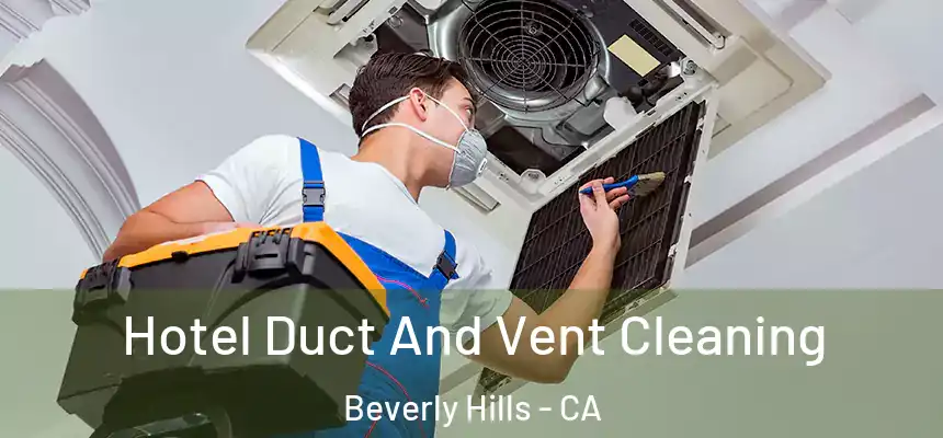  Hotel Duct And Vent Cleaning Beverly Hills - CA