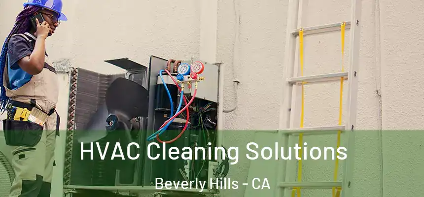  HVAC Cleaning Solutions Beverly Hills - CA