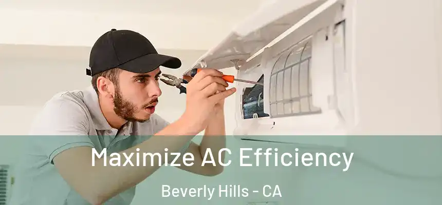  Maximize AC Efficiency Beverly Hills - CA