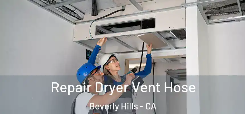 Repair Dryer Vent Hose Beverly Hills - CA