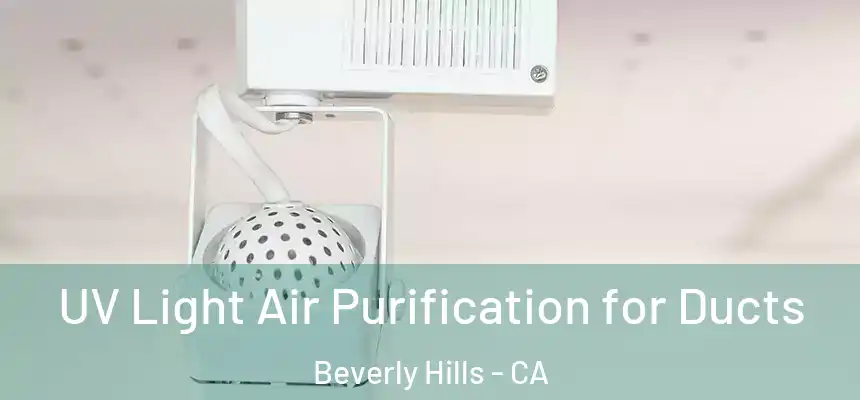  UV Light Air Purification for Ducts Beverly Hills - CA